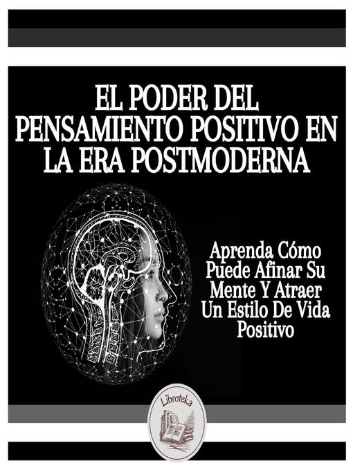 Title details for El Poder Del Pensamiento Positivo En La Era Postmoderna by LIBROTEKA - Wait list